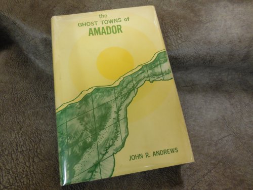 The Ghost Towns of Amador