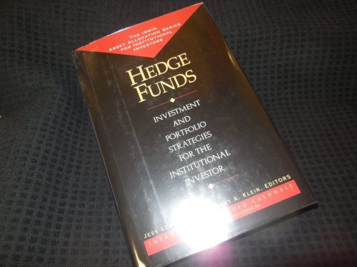 Hedge Funds: Investment and Portfolio Strategies for the Institutional Investor (Irwin Asset Allocation Series for Institutional Investors)