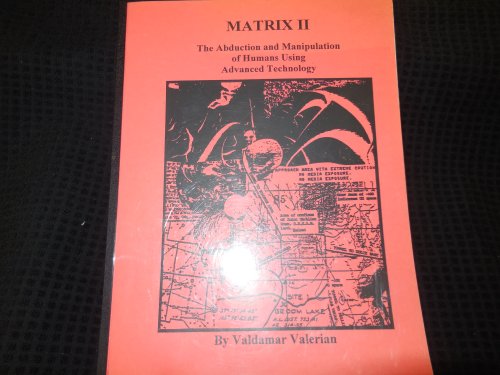 Matrix II: The Abduction and Manipulation of Humans Using Advanced Technology