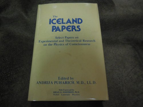 Iceland Papers: Select Papers on Experimental and Theoretical Research on the Physics of Consciousness