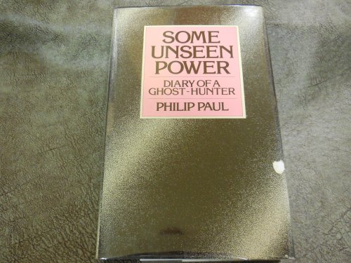 Some Unseen Power: Diary of a Ghost Hunter