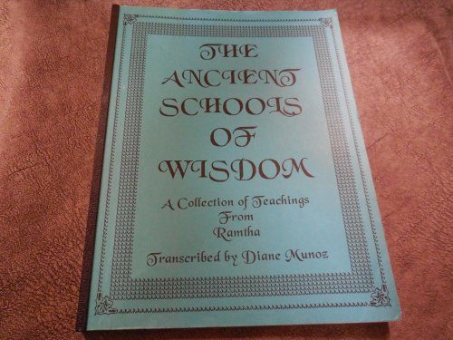 The Ancient Schools of Wisdom - A Collection of Teachings From Ramtha
