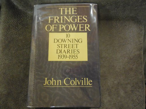 The Fringes of Power: 10 Downing Street Diaries, 1939-1955