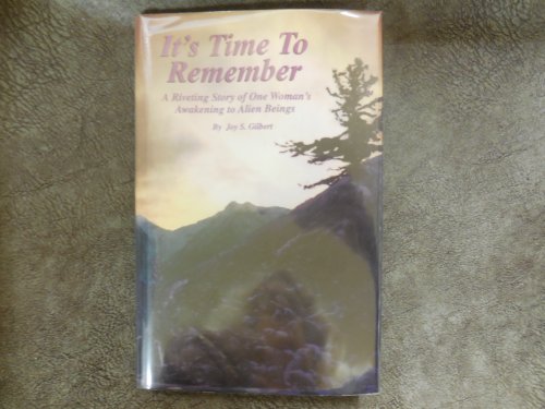It's Time to Remember: A Riveting Story of One Woman's Awakening to Alien Beings