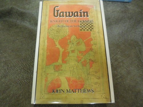 Gawain: Knight of the Goddess: Restoring an Archetype