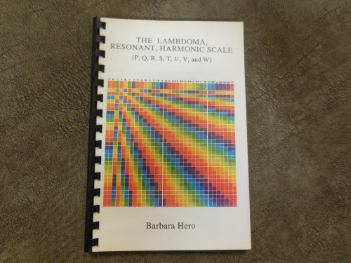 The Lambdoma, Resonant Harmonic Scale (P,Q,R,S,T,U,V and W)