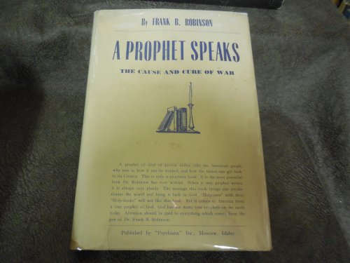 A Prophet Speaks - The Cause and Cure of War