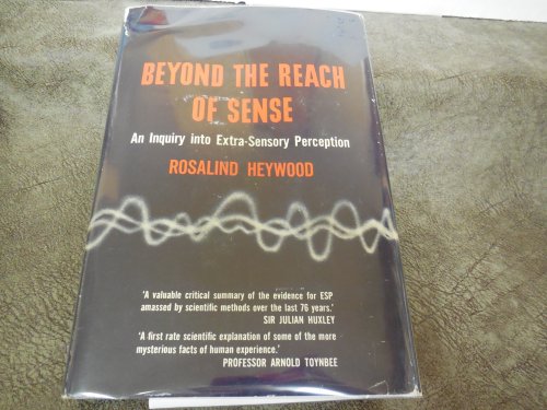Beyond the Reach of Sense - An Inquiry into Extra-Sensory Perception