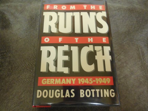 From the Ruins of the Reich: Germany 1945-1949