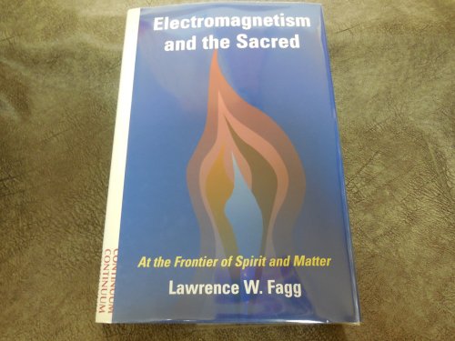 Electromagnetism and the Sacred: At the Frontier of Spirit and Matter