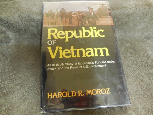 The Republic of Vietnam: An In-Depth Study of Indochina's Fortress Under Attack and the Roots of U.S. Involvement