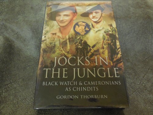 Jocks in the Jungle: The History of the Black Watch in India: The Second Battalion of the 42nd Royal Highland Regiment, the Black Watch, and the . Cameronians (Scottish Rifles) as Chindits.