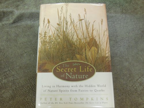 The Secret Life of Nature: Living in Harmony With the Hidden World of Nature Spirits from Fairies to Quarks