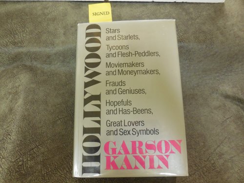 Hollywood; Stars and Starlets, Tycoons and Flesh-Peddlers, Moviemakers and Moneymakers, Frauds and Geniuses, Hopefuls and Has-Beens, Great Lovers and Sex Symbols
