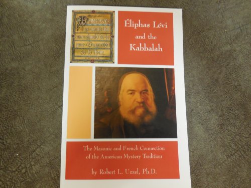 Eliphas Levi and the Kabbalah: The Masonic and French Connection of the American Mystery Tradition