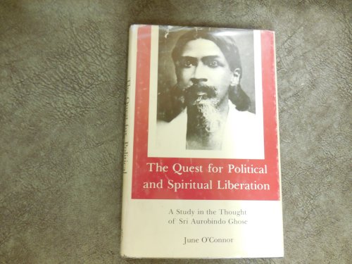 The Quest for Political and Spiritual Liberation: Study in the Thought of Sri Aurobindo Ghose