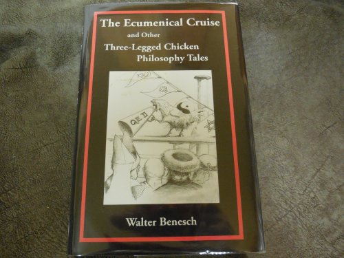 The Ecumenical Cruise and Other Three-Legged Chicken Philosophy Tales