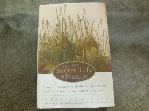The Secret Life of Nature: Living in Harmony With the Hidden World of Nature Spirits from Fairies to Quarks