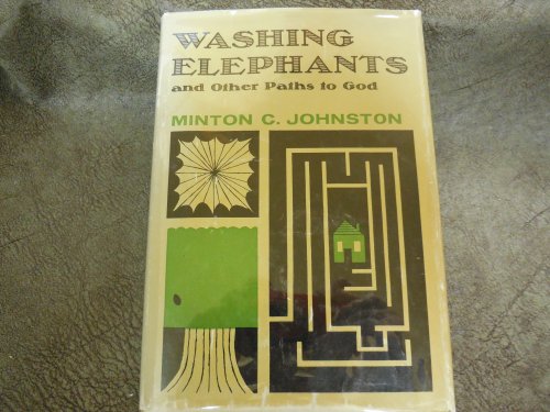 Washing Elephants and Other Paths to God