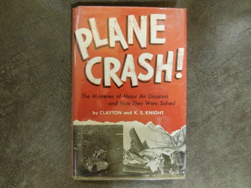 Plane Crash - The Mysteries of Major Air Disasters and How They Were Solved