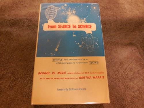From Seance to Science (Life's Energy Fields, Vol. 1)