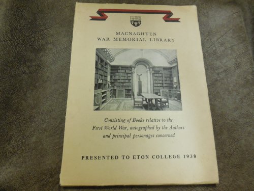 Macnaghten War Memorial Library of books relative to the world war of 1914-1918 autographed by the authors and principal personages concerned presented to Eton College in 1938 by Sir Eugen Millington-Drake K C M G as a memorial to Hugh Macnaghten and 57 old boys of his house who fell in the war