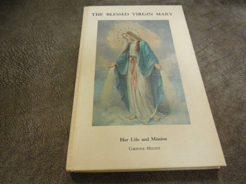 The Blessed Virgin Mary - Her Life and Mission