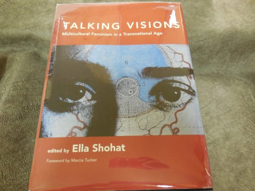 Talking Visions - Multicultural Feminisim in a Transnational Age: Multicultural Feminism in a Transnational Age: v. 5 (Documentary Sources in Contemporary Art)