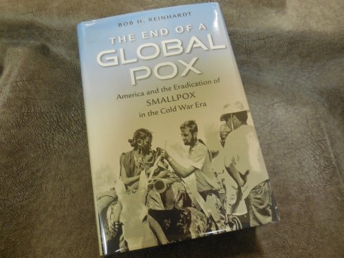 The End of a Global Pox - America and the Eradication of Smallpox in the Cold War Era