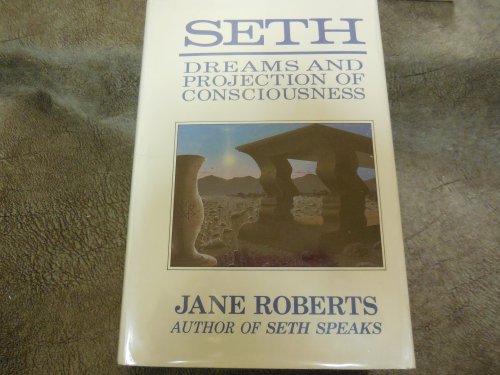 Seth, Dreams and Projections of Consciousness