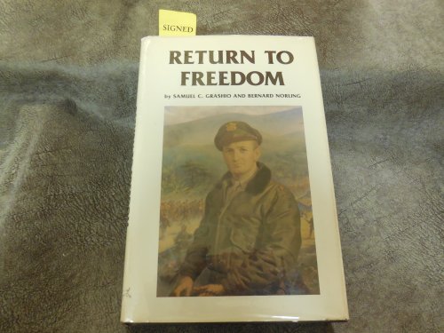 Return to Freedom: The War Memoirs of Colonel Samuel C. Grashio U.S.A.F.