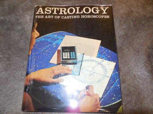 Astrology - The Art of Casting the Horoscope
