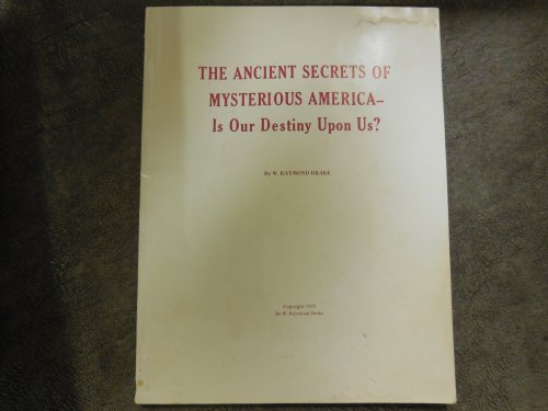 The Ancient Secrets of Mysterious America - Is Our Destiny Upon Us