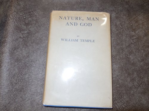 Nature, Man and God being the Gifford Lectures delivered in the University of Glasgow in the Academical Years 1932-1933 and 1933-1934