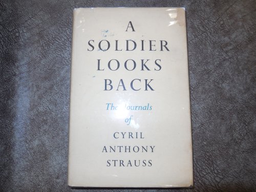 A Soldier Looks Back - The Journals of Cyril Anthony Strauss