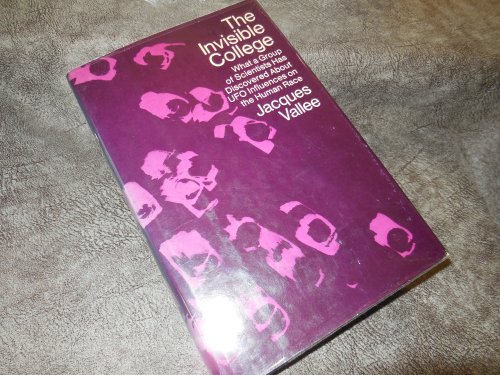 The Invisible College: What a group of scientists has discovered about UFO influences on the human race