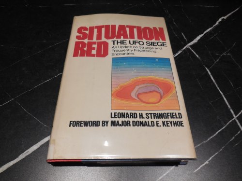 SITUATION RED: The UFO Siege: An Update on Strange and Frequently Frightening Encounters