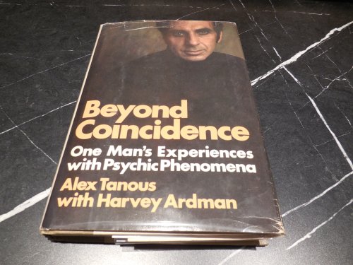 Beyond Coincidence: One Man's Experiences With Psychic Phenomena