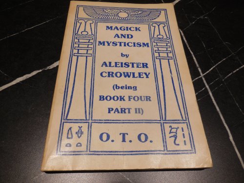 Magick and Mysticism: Being Book Four Commented, Part 2 (Being the Oriflamme, Vol. 6, No. 2)