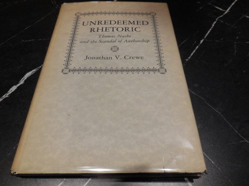 Unredeemed Rhetoric: Thomas Nashe and the Scandal of Authorship
