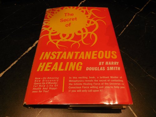 The Secret of Instantaneous Healing