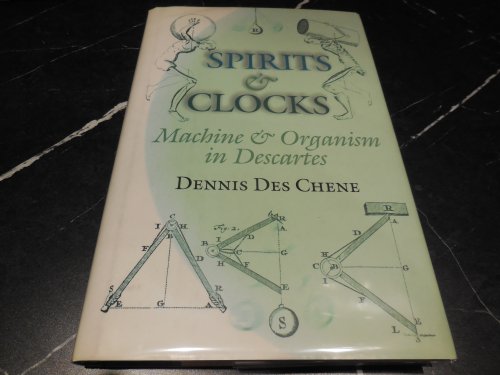 Spirits and Clocks: Machine and Organism in Descartes