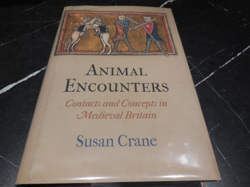 Animal Encounters: Contacts and Concepts in Medieval Britain (The Middle Ages Series)