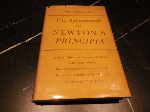 The Background to Newton's Principia - A Study of Newton's Dynamical Researches in the Years 1664-84