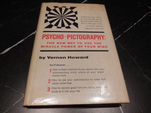 Psycho-Pictography: The New Way To Use the Miracle Power of Your Mind