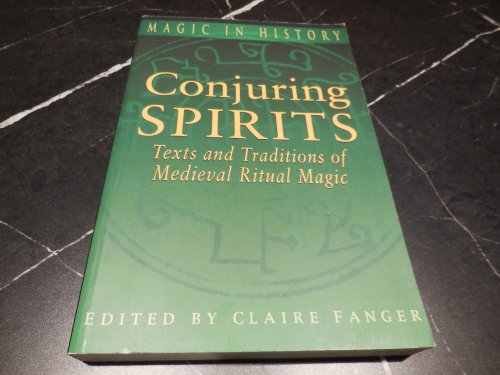 Conjuring Spirits: Texts and Traditions of Medieval Ritual Magic (Magic in History)