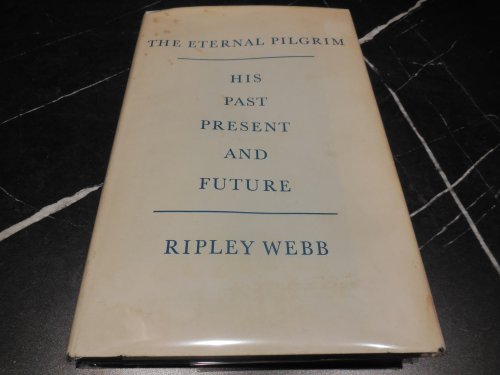 The Eternal Pilgrim - His Past, Present and Future