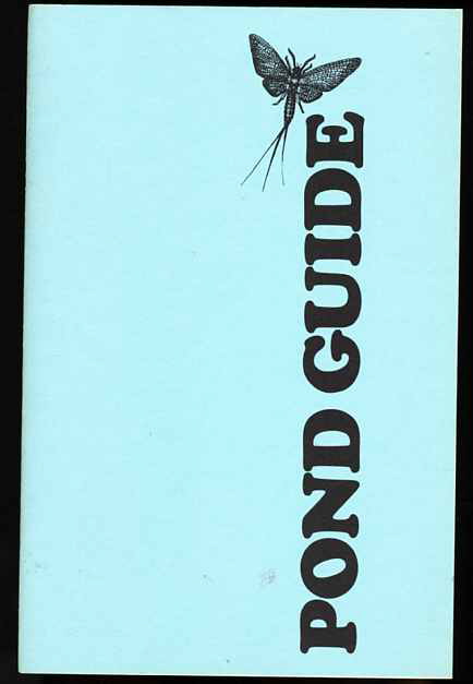 POND GUIDE A Guide for Identifying Organisms Found in and around the Pond. Trial Edition/january 1975