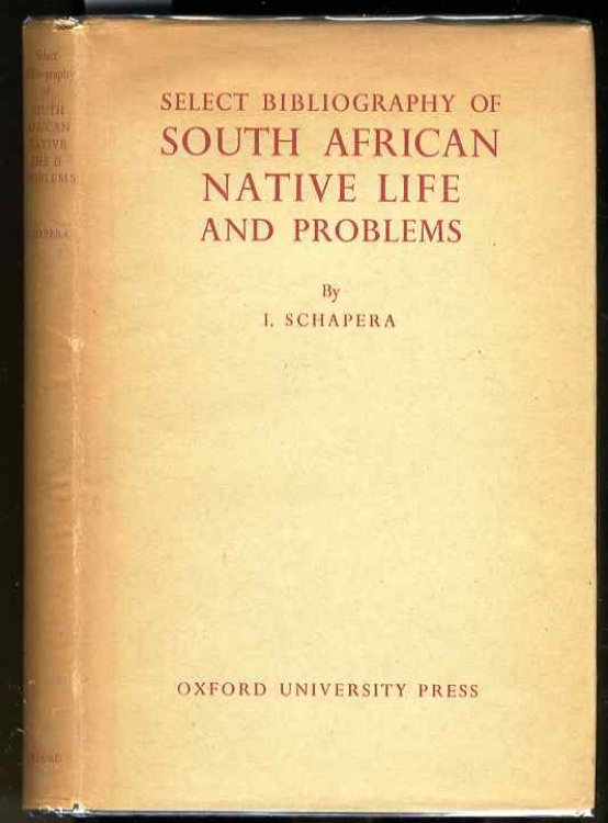 SELECT BIBLIOGRAPHY OF SOUTH AFRICAN NATIVE LIFE AND PROBLEMS. COMPILED FOR THE INTER-UNIVERSITY COMMITTEE FOR AFRICAN STUDIES UNDER THE DIRECTION OF I. SCHAPERA.