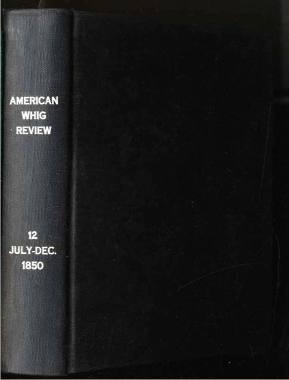 AMERICAN WHIG REVIEW NEW SERIES VI , NEW VOLUME XII 1850 JULY TO DECEMBER